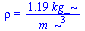rho = `+`(`/`(`*`(1.190, `*`(kg_)), `*`(`^`(m_, 3))))
