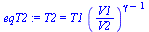 `:=`(eqT2, T2 = `*`(T1, `*`(`^`(`/`(`*`(V1), `*`(V2)), `+`(gamma, `-`(1))))))