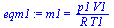 `:=`(eqm1, m1 = `/`(`*`(p1, `*`(V1)), `*`(R, `*`(T1))))
