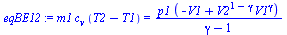 `:=`(eqBE12, `*`(m1, `*`(c[v], `*`(`+`(T2, `-`(T1))))) = `/`(`*`(p1, `*`(`+`(`-`(V1), `*`(`^`(V2, `+`(1, `-`(gamma))), `*`(`^`(V1, gamma)))))), `*`(`+`(gamma, `-`(1)))))