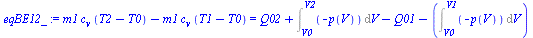 `:=`(eqBE12_, `+`(`*`(m1, `*`(c[v], `*`(`+`(T2, `-`(T0))))), `-`(`*`(m1, `*`(c[v], `*`(`+`(T1, `-`(T0))))))) = `+`(Q02, Int(`+`(`-`(p(V))), V = V0 .. V2), `-`(Q01), `-`(Int(`+`(`-`(p(V))), V = V0 .. V...