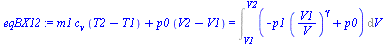 `:=`(eqBX12, `+`(`*`(m1, `*`(c[v], `*`(`+`(T2, `-`(T1))))), `*`(p0, `*`(`+`(V2, `-`(V1))))) = Int(`+`(`-`(`*`(p1, `*`(`^`(`/`(`*`(V1), `*`(V)), gamma)))), p0), V = V1 .. V2))
