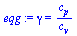 `:=`(eqg, gamma = `/`(`*`(c[p]), `*`(c[v])))
