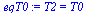 `:=`(eqT0, T2 = T0)