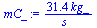 `:=`(mC_, `+`(`/`(`*`(31.39352491, `*`(kg_)), `*`(s_))))