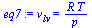 `:=`(eq7, v[lv] = `/`(`*`(R, `*`(T)), `*`(p)))