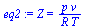 Z = `/`(`*`(p, `*`(v)), `*`(R, `*`(T)))