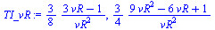 `+`(`/`(`*`(`/`(3, 8), `*`(`+`(`*`(3, `*`(vR)), `-`(1)))), `*`(`^`(vR, 2)))), `+`(`/`(`*`(`/`(3, 4), `*`(`+`(`*`(9, `*`(`^`(vR, 2))), `-`(`*`(6, `*`(vR))), 1))), `*`(`^`(vR, 2))))