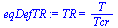 TR = `/`(`*`(T), `*`(Tcr))