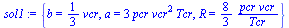 `:=`(sol1, {b = `+`(`*`(`/`(1, 3), `*`(vcr))), a = `+`(`*`(3, `*`(pcr, `*`(`^`(vcr, 2), `*`(Tcr))))), R = `+`(`/`(`*`(`/`(8, 3), `*`(pcr, `*`(vcr))), `*`(Tcr)))})