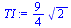 `:=`(TI, `+`(`*`(`/`(9, 4), `*`(`^`(2, `/`(1, 2))))))