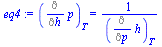 `:=`(eq4, (Diff(p, h))[T] = `/`(1, `*`((Diff(h, p))[T])))