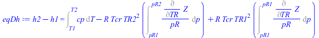 `+`(h2, `-`(h1)) = `+`(Int(cp, T = T1 .. T2), `-`(`*`(R, `*`(Tcr, `*`(`^`(TR2, 2), `*`(Int(`/`(`*`(Diff(Z, TR)), `*`(pR)), p = pR1 .. pR2)))))), `*`(R, `*`(Tcr, `*`(`^`(TR1, 2), `*`(Int(`/`(`*`(Diff(Z...
