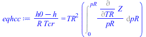 `/`(`*`(`+`(h0, `-`(h))), `*`(R, `*`(Tcr))) = `*`(`^`(TR, 2), `*`(Int(`/`(`*`(Diff(Z, TR)), `*`(pR)), pR = 0 .. pR)))