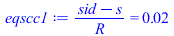`/`(`*`(`+`(sid, `-`(s))), `*`(R)) = 0.2025000000e-1