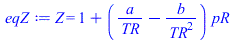 Z = `+`(1, `*`(`+`(`/`(`*`(a), `*`(TR)), `-`(`/`(`*`(b), `*`(`^`(TR, 2))))), `*`(pR)))