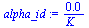 `:=`(alpha_id, `+`(`/`(`*`(0.33e-2), `*`(K_))))