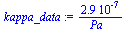 `:=`(kappa_data, `+`(`/`(`*`(0.2886002886e-6), `*`(Pa_))))