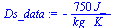 `:=`(Ds_data, `+`(`-`(`/`(`*`(750, `*`(J_)), `*`(kg_, `*`(K_))))))