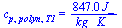c[p, polyn, T1] = `+`(`/`(`*`(847., `*`(J_)), `*`(kg_, `*`(K_))))