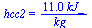 hcc2 = `+`(`/`(`*`(11., `*`(kJ_)), `*`(kg_)))