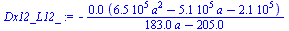 `:=`(Dx12_L12_, `+`(`-`(`/`(`*`(0.1000000000e-5, `*`(`+`(`*`(652713., `*`(`^`(a, 2))), `-`(`*`(506806., `*`(a))), `-`(205615.)))), `*`(`+`(`*`(183., `*`(a)), `-`(205.)))))))
