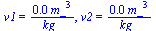 v1 = `+`(`/`(`*`(0.79e-2, `*`(`^`(m_, 3))), `*`(kg_))), v2 = `+`(`/`(`*`(0.45e-3, `*`(`^`(m_, 3))), `*`(kg_)))