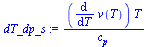 `:=`(dT_dp_s, `/`(`*`(diff(v(T), T), `*`(T)), `*`(c[p])))