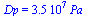Dp = `+`(`*`(0.35e8, `*`(Pa_)))