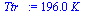 `:=`(Ttr_, `+`(`*`(196.0451977, `*`(K_))))