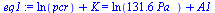 `:=`(eq1, `+`(ln(pcr), K) = `+`(ln(`+`(`*`(131.5789474, `*`(Pa_)))), A1))