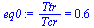 `:=`(eq0, `/`(`*`(Ttr), `*`(Tcr)) = .6)