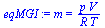 `:=`(eqMGI, m = `/`(`*`(p, `*`(V)), `*`(R, `*`(T))))