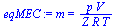 `:=`(eqMEC, m = `/`(`*`(p, `*`(V)), `*`(Z, `*`(R, `*`(T)))))