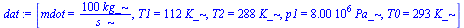 [mdot = `+`(`/`(`*`(100, `*`(kg_)), `*`(s_))), T1 = `+`(`*`(112, `*`(K_))), T2 = `+`(`*`(288, `*`(K_))), p1 = `+`(`*`(0.8e7, `*`(Pa_))), T0 = `+`(`*`(293, `*`(K_)))]