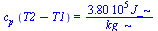`*`(c[p], `*`(`+`(T2, `-`(T1)))) = `+`(`/`(`*`(0.38e6, `*`(J_)), `*`(kg_)))