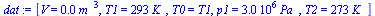 `:=`(dat, [V = `+`(`*`(0.1e-2, `*`(`^`(m_, 3)))), T1 = `+`(`*`(293, `*`(K_))), T0 = T1, p1 = `+`(`*`(0.3e7, `*`(Pa_))), T2 = `+`(`*`(273, `*`(K_)))])