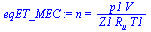 `:=`(eqET_MEC, n = `/`(`*`(p1, `*`(V)), `*`(Z1, `*`(R[u], `*`(T1)))))