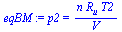 `:=`(eqBM, p2 = `/`(`*`(n, `*`(R[u], `*`(T2))), `*`(V)))