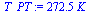 `:=`(T_PT, `+`(`*`(272.4700676, `*`(K_))))