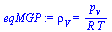 `:=`(eqMGP, rho[V] = `/`(`*`(p[v]), `*`(R, `*`(T))))