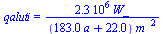 qaluti = `+`(`/`(`*`(0.225500e7, `*`(W_)), `*`(`+`(`*`(183., `*`(a)), 22.), `*`(`^`(m_, 2)))))
