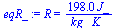 `:=`(eqR_, R = `+`(`/`(`*`(197.9523810, `*`(J_)), `*`(kg_, `*`(K_)))))