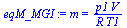 `:=`(eqM_MGI, m = `/`(`*`(p1, `*`(V)), `*`(R, `*`(T1))))