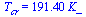 T[cr] = `+`(`*`(191.4, `*`(K_)))