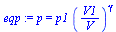 `:=`(eqp, p = `*`(p1, `*`(`^`(`/`(`*`(V1), `*`(V)), gamma))))