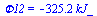 Phi12 = `+`(`-`(`*`(325.2260910, `*`(kJ_))))
