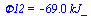 Phi12 = `+`(`-`(`*`(68.98512100, `*`(kJ_))))