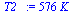 `:=`(T2_, `+`(`*`(576, `*`(K_))))