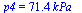 p4 = `+`(`*`(71.44525348, `*`(kPa_)))